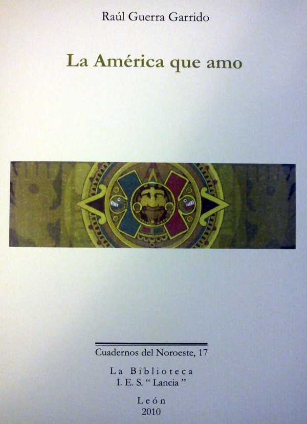 Cuaderno del Noroeste 17: Raúl Guerra Garrido: La América que amo (Viñeta: Amalia Bardal)