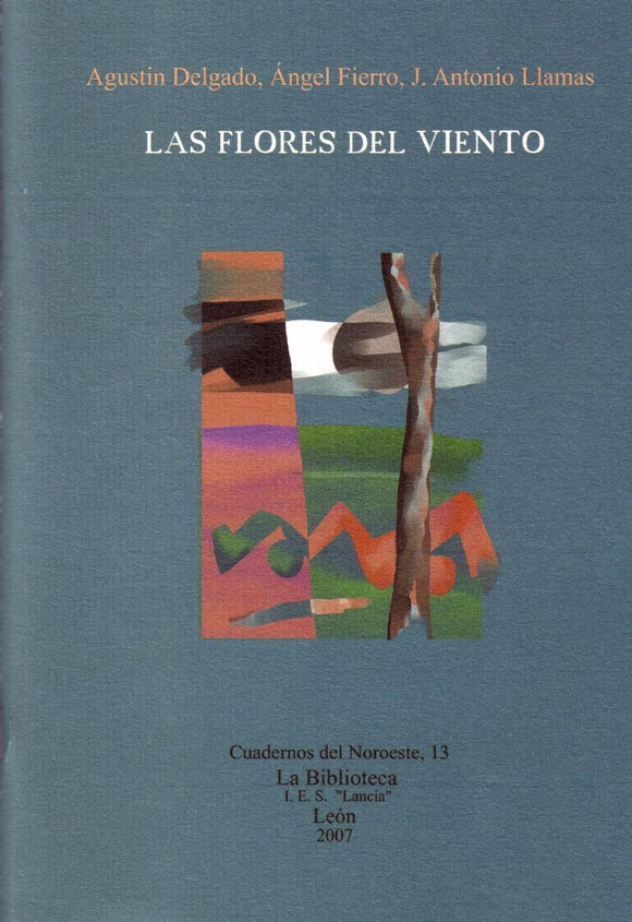 Cuaderno del noroeste 13: Agustín Delgado, Ángel Fierro y José Antonio Llamas: Las flores del viento (Viñeta: Higinio del Valle)